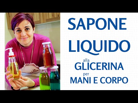 SAPONE LIQUIDO ALLA GLICERINA PER MANI E CORPO  FATTO IN CASA - Homemade Glicerine Liquid Soap