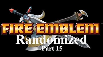 Fire Emblem Randomized Part 15