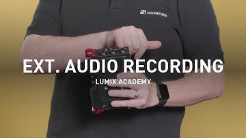 LUMIX Academy S1H | 29 External Audio Recording