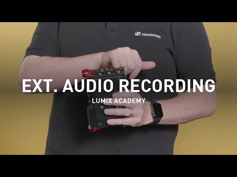 LUMIX Academy S1H | 29 External Audio Recording