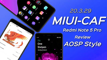 MIUI-CAF 20.3.29 for Redmi Note 5 Pro Review - AOSP Style and more 🔥🔥