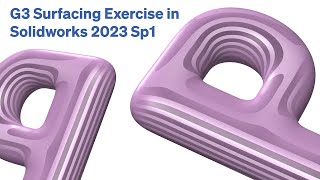 G3 Surfacing Exercise in Solidworks 2023 Sp1