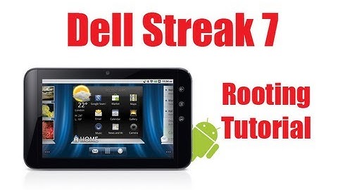 How to Root a Dell Streak 7 [Full Tutorial]