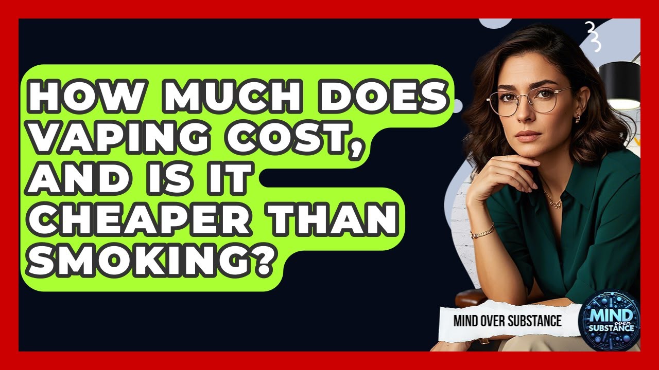How Much Does Vaping Cost, And Is It Cheaper Than Smoking? - Mind Over Substance