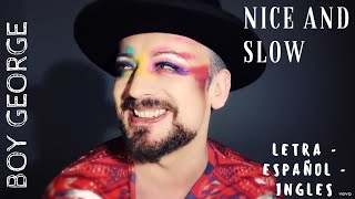 Boy George - Nice And Slow (Letra - Español - Ingles) (Lyrics) (Video Official)