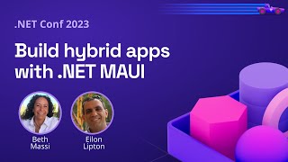 Build hybrid apps with .NET MAUI | .NET Conf 2023