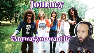 FIRST TIME HEARING | JOURNEY - "ANYWAY YOU WANT IT" | OLD SCHOOL HITS