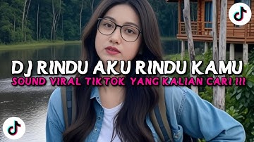 DJ RINDU AKU RINDU KAMU JADI SATU VIRAL TIK TOK TERBARU 2025