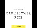 How to make cauliflower rice  love and lemons