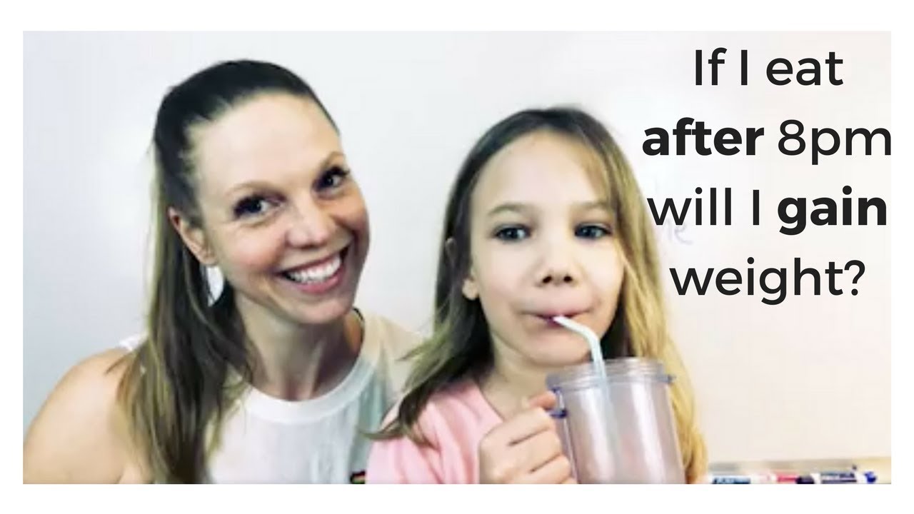If I Eat After 8pm Will I Gain Weight YouTube If I Eat After 8pm Will I Gain Weight YouTube