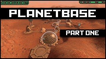 Planetbase - Our First Planetbase! | Let