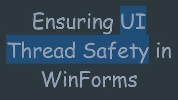 Ensuring UI Thread Safety in WinForms