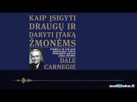 KAIP ĮSIGYTI DRAUGŲ IR DARYTI ĮTAKĄ ŽMONĖMS. D. Carnegie audioknyga | Audioteka.lt