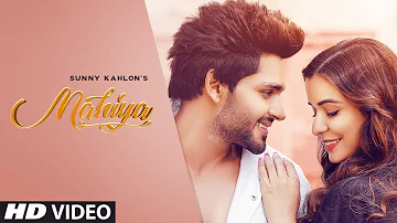 Mahiya (Full Song) Sunny Kahlon | Johnyy Vick | Sangar | Latest Punjabi Songs 2019