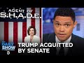 Trump Acquitted in Impeachment Trial & SOTU Fallout | The Daily Show