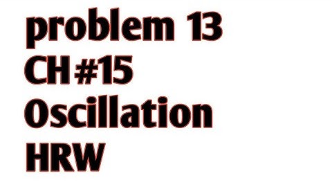 Chapter 15 oscillations problem 13 HRW 10th edition extended || my chemistry || Adil khan
