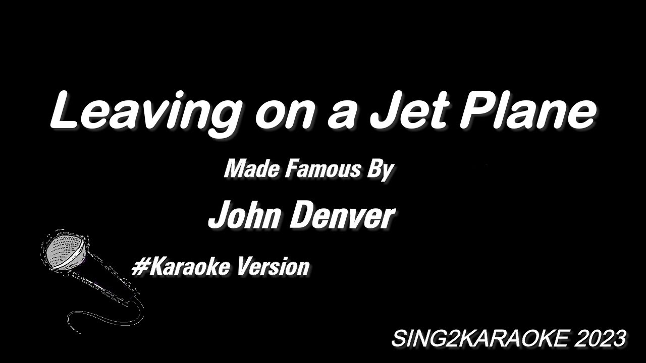 John Denver Leaving on a Jet Plane ( #Karaoke Version with sing along Lyrics ) John Denver Leaving on a Jet Plane ( #Karaoke Version with sing along Lyrics )