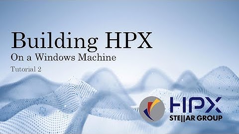 HPX Tutorials: Building HPX on Windows