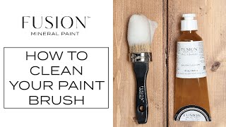 How to Clean Your Paint Brushes | Fusion™ Mineral Paint
