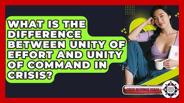 What Is The Difference Between Unity Of Effort And Unity Of Command In Crisis?