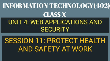 Protect Health and Safety at Work | Session 11| Unit-4 Web Applications and Security| IT 402 Class X