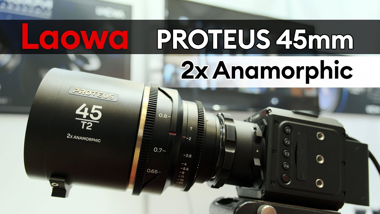 Laowa PROTEUS 45mm x2 anamorphic Lens Introduced - YouTube