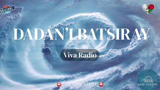 DADAN’I BATSIRAY (Viva Radio) #gasyrakoto