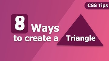 Eight Ways to Create a Triangle using CSS | CSS Tips | CSS3