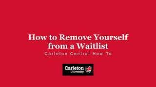 How to Remove Yourself from a Waitlist  | Carleton Central How-To