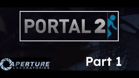 Portal 2 (BLIND PLAYTHROUGH) Part 1 | Poor Wheatley!