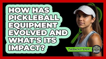 How Has Pickleball Equipment Evolved And What