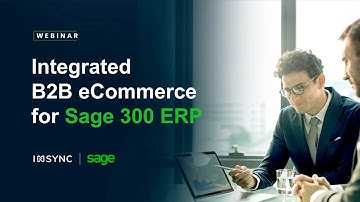 Webinar: Integrated B2B eCommerce for Sage 300 ERP | INSYNC