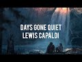 Days Gone Quiet - Lewis Capaldi [1 Hour Loop]