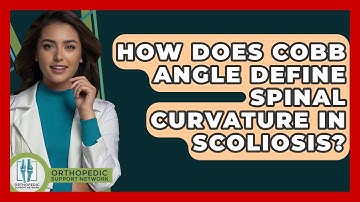 How Does Cobb Angle Define Spinal Curvature In Scoliosis? - Orthopedic Support Network