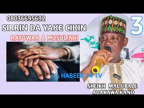 SIRRI KAN DAKE CIKIN AURE A MUSULINCI TARE DA SHEIKH MAL UBALE ADAKAWA KANO 3