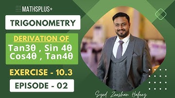 Ep 02 Trigonometry Class 11 | Ex 10.3 Triple Angle & Fourth Angle Formulas #syedzeeshanhafeez