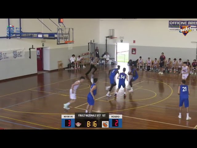 REYER VENEZIA vs VIRTUS PALL. ROSETO (Finali Nazionali UNDER 17 M - GIRONE D - gara 1)