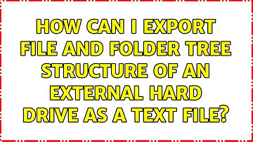 How can I export file and folder tree structure of an external hard drive as a text file?