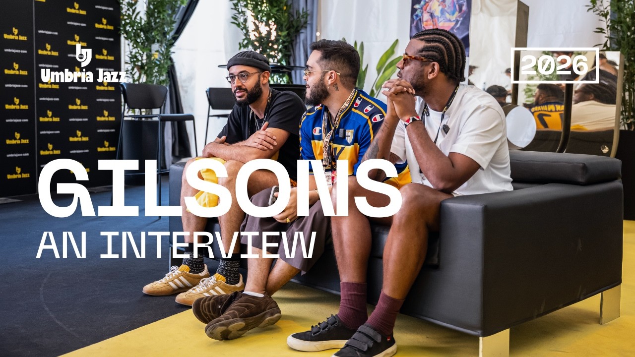 GILSONS: an interview | Umbria Jazz 2026