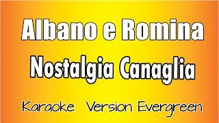 Video thumbnail of "Albano e Romina - Nostalgia Canaglia (Versione Karaoke Academy Italia)"