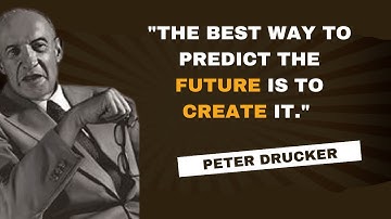 The best way to predict the future is to create it | Peter Drucker
