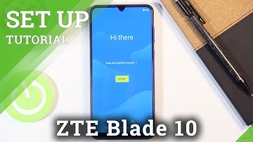 How to Set Up ZTE Blade 10 – First Configuration