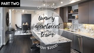 touring 4 *more* LUXURY apartments in DENVER, CO under $2000 | part two