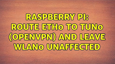 Raspberry Pi: Route eth0 to tun0 (OpenVPN) and leave wlan0 unaffected