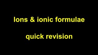 Quick Revision - Ions and Ionic Formulae