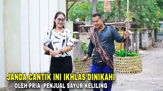 KISAH JANDA CANTIK MAU DINIKAHI OLEH SEORANG PENJUAL SAYUR KELILING NAMUN BUKAN PENJUAL SAYUR BIASA