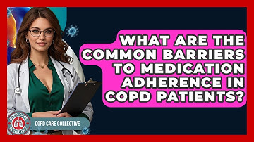 What Are the Common Barriers to Medication Adherence in COPD Patients? | COPD Care Collective