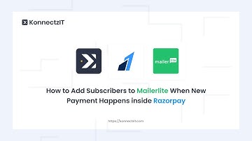 How to Add Subscribers to Mailerlite When New Payment Happens inside Razorpay | KonnectzIT Tutorial
