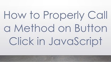 How to Properly Call a Method on Button Click in JavaScript