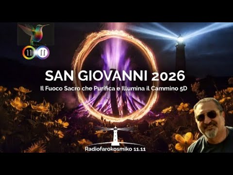 SAN GIOVANNI 2026 – “Il Fuoco Sacro che Purifica e Illumina il Cammino 5D”